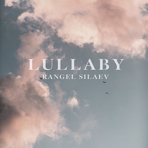 LULLABY Rangel Silaev