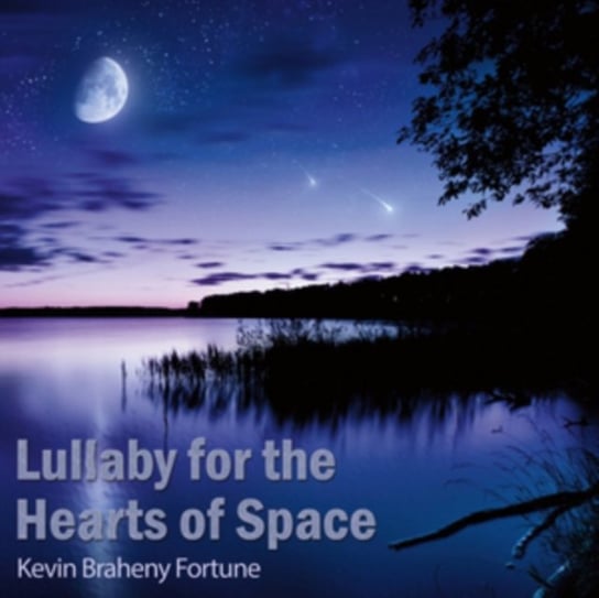 Lullaby for the Hearts of Space Kevin Braheny Fortune