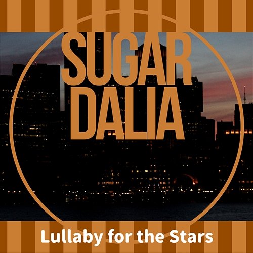 Lullaby for the Stars Sugar Dalia