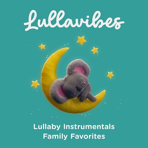 Lullaby Instrumentals: Family Favorites Lullavibes