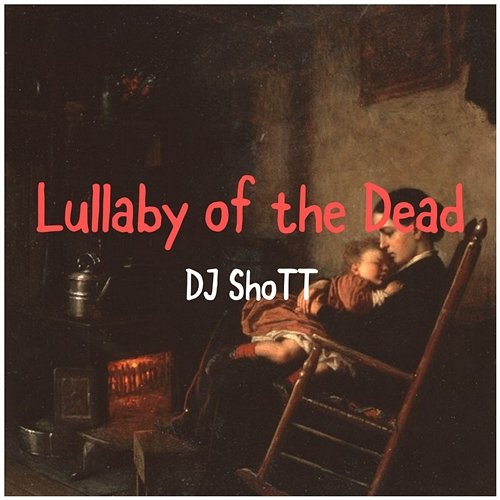 Lullaby of the Dead DJ ShoTT