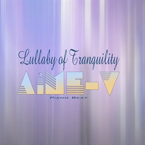 Lullaby of Tranquility AiME-V