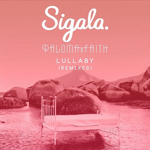 Lullaby (Remixes) Sigala, Paloma Faith