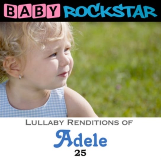 Lullaby Renditions Of 'Adele 25' Baby Rockstar