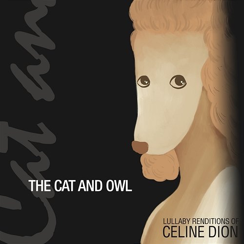 Lullaby Renditions of Celine Dion The Cat and Owl