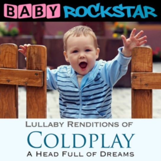 Lullaby Renditions of 'Coldplay a Head Full of Dreams' Baby Rockstar