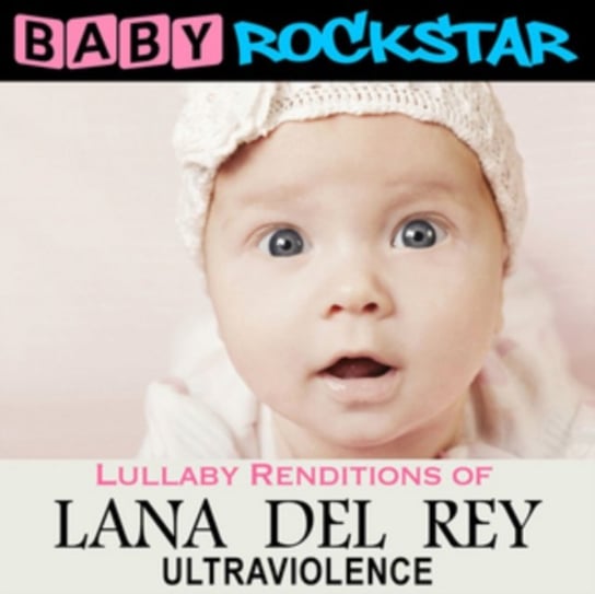 Lullaby Renditions Of Lana Del Rey: Ultraviolence Baby Rockstar