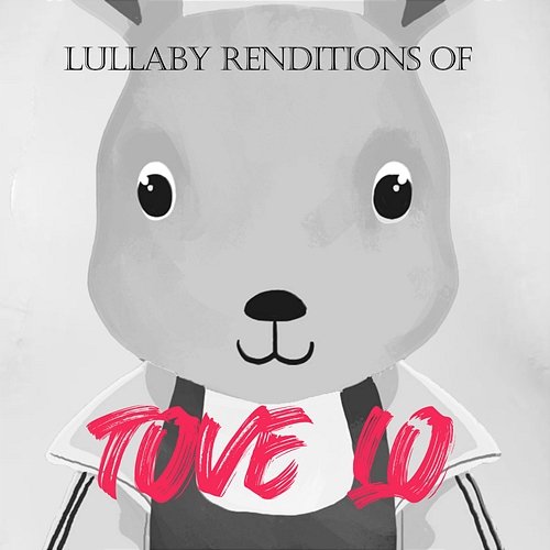 Lullaby Renditions of Tove Lo The Cat and Owl