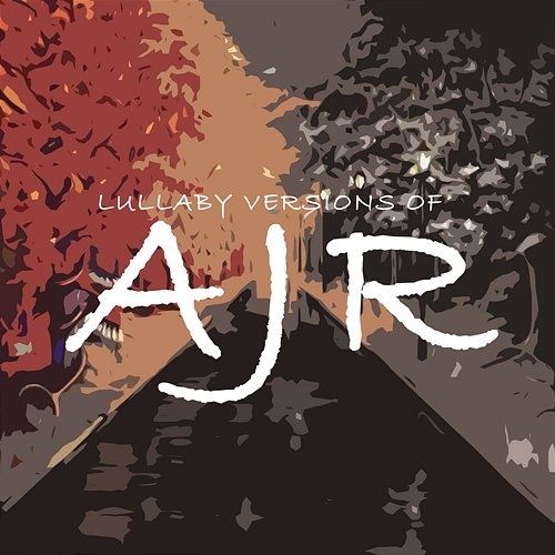 Lullaby Versions of AJR The Cat and Owl