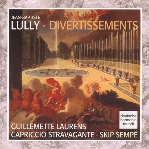 Lully: Divertissements Capriccio Stravagante