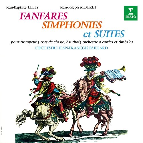 Lully & Mouret: Fanfares, simphonies et suites pour trompettes, cors de chasse, cordes et timbales Jean-François Paillard