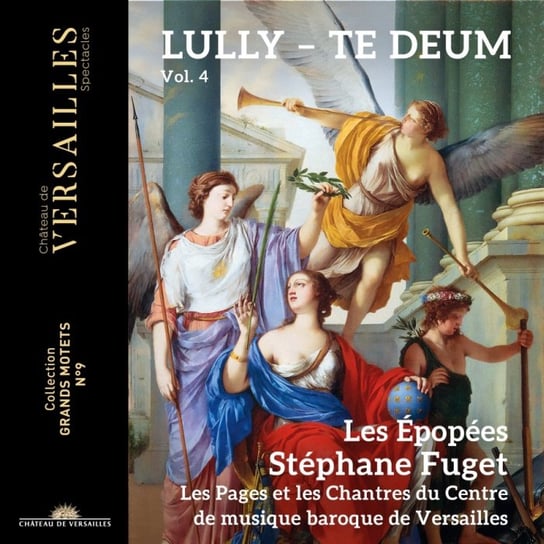 Lully: Te Deum. Volume 4 Les Pages et Les Chantres du Centre de Musique Baroque de Versailles, Les Epopees