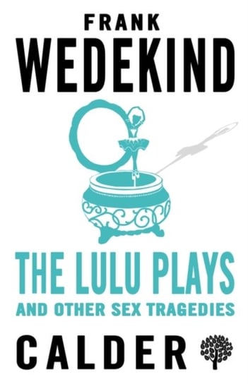 Lulu Plays and Other Sex Tragedies Frank Wedekind