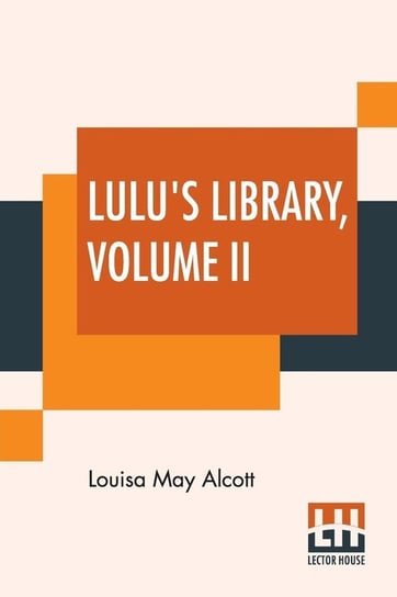 Lulu's Library, Volume II Alcott Louisa May