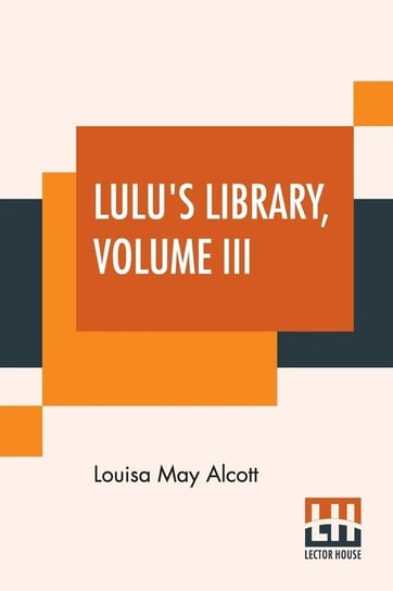 Lulu's Library, Volume III Alcott Louisa May