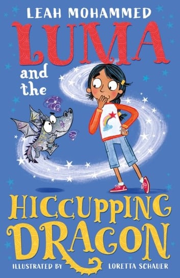 Luma and the Hiccupping Dragon: Heart-warming stories of magic, mischief and dragons Leah Mohammed