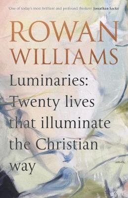 Luminaries: Twenty Lives that Illuminate the Christian Way Williams Rowan