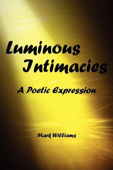 luminous intimacy Williams Mark
