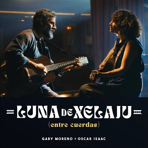 Luna de Xelajú (entre cuerdas) Gaby Moreno feat. Oscar Isaac