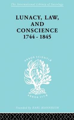 Lunacy, Law and Conscience, 1744-1845 Jones Kathleen