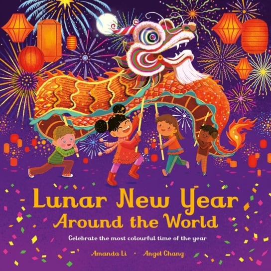 Lunar New Year Around the World: Celebrate the most colourful time of the year Li Amanda