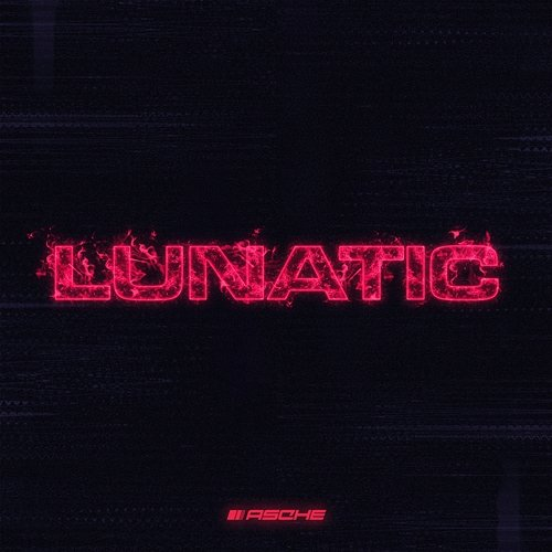Lunatic Asche