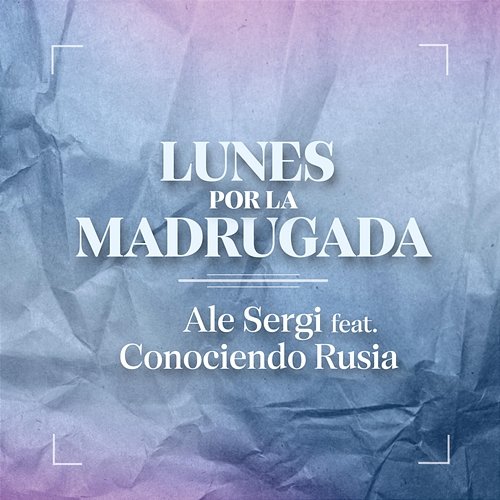 Lunes por la Madrugada Ale Sergi feat. Conociendo Rusia