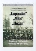 Łupaszka, Młot, Huzar. Działalności 5 i 6 Brygady Wileńskiej AK 1944-1952 Krajewski Kazimierz