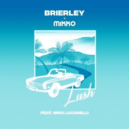 Lush Brierley & Mikko feat. Nino Lucarelli