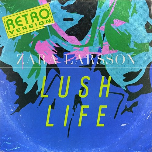 Lush Life Zara Larsson