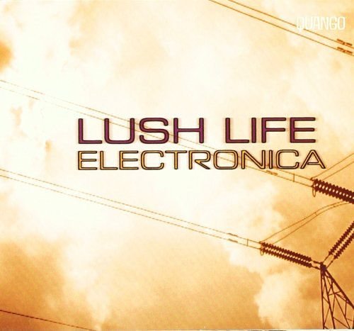 Lush Life Electronica Various Artists