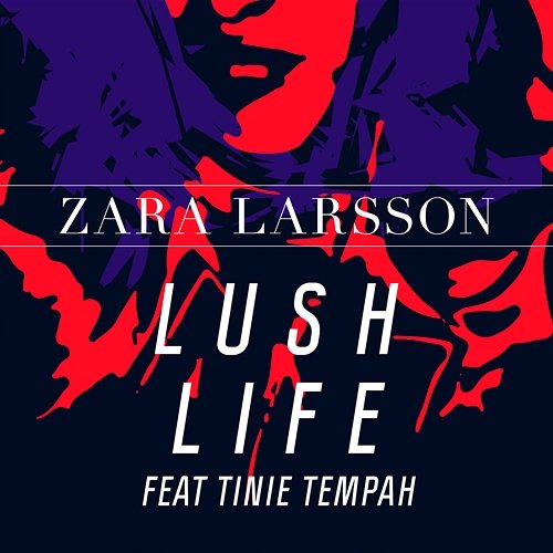 Lush Life Remixes Zara Larsson feat. Tinie Tempah