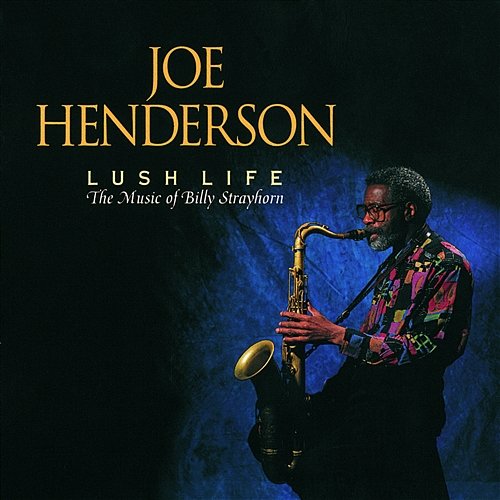 Lush Life-The Music Of Billy Strayhorn Joe Henderson