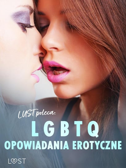 LUST poleca: LGBTQ - ebook epub Bech Camille, Annah Viki M., Victoria Październy, Chanterelle Black, Rehab-E, Curant Catrina, Sonja Belmont