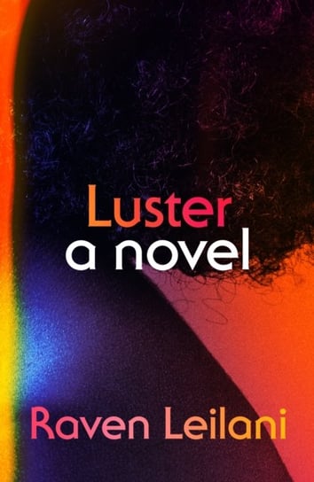 Luster: A Novel Leilani Raven