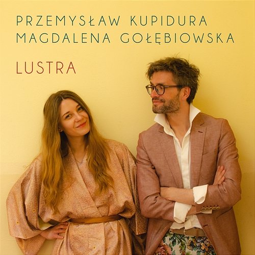Lustra Przemysław Kupidura, Magdalena Golebiowska