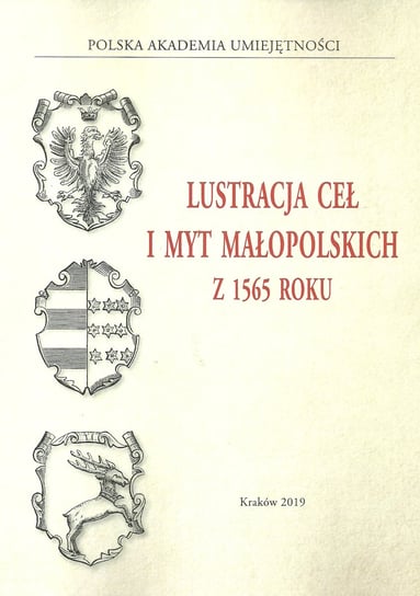 Lustracja ceł i myt małopolskich z 1565 roku Wyrozumska Bożenna