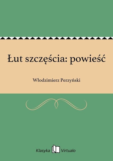 Łut szczęścia: powieść Perzyński Włodzimierz