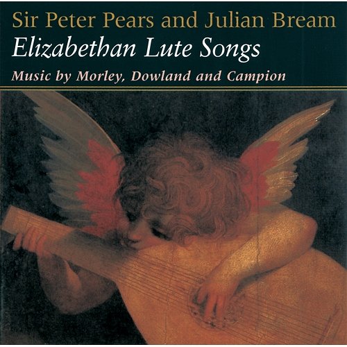 Morley: I Saw My Ladye Weeping Sir Peter Pears, Julian Bream