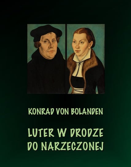 Luter w drodze do narzeczonej von Bolanden Konrad