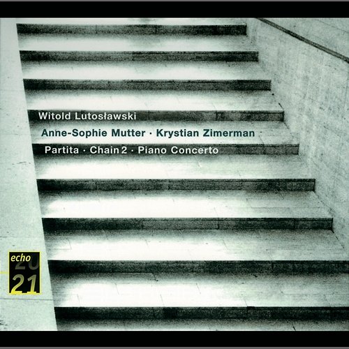 Lutoslawski: Piano Concerto; Partita; Chain 2 Anne-Sophie Mutter, Krystian Zimerman, Phillip Moll, BBC Symphony Orchestra, Witold Lutosławski