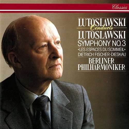 Lutoslawski: Symphony No. 3; Les espaces du sommeil Witold Lutosławski, Dietrich Fischer-Dieskau, Berliner Philharmoniker