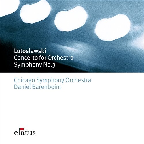 Lutoslawsky : Concerto for Orchestra & Symphony No.3 Daniel Barenboim & Chicago Symphony Orchestra