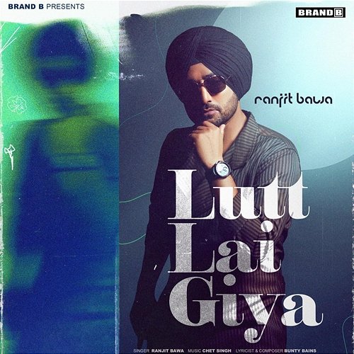 Lutt Lai Giya Ranjit Bawa, Bunty Bains, Chet Singh