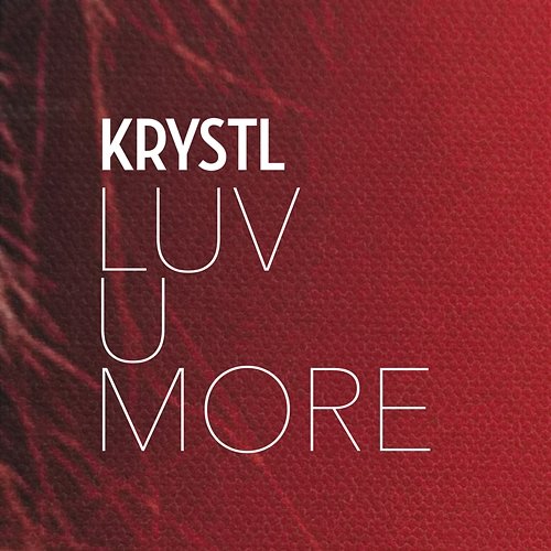 Luv U More Krystl
