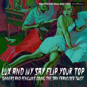 Lux and Ivy Say Flip Your Top Various Artists