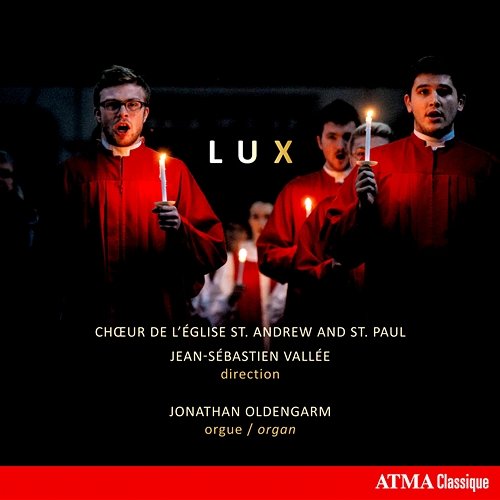 Lux Chœur de l'Église St. Andrew and St. Paul, Jean-Sébastien Vallée, Jonathan Oldengarm