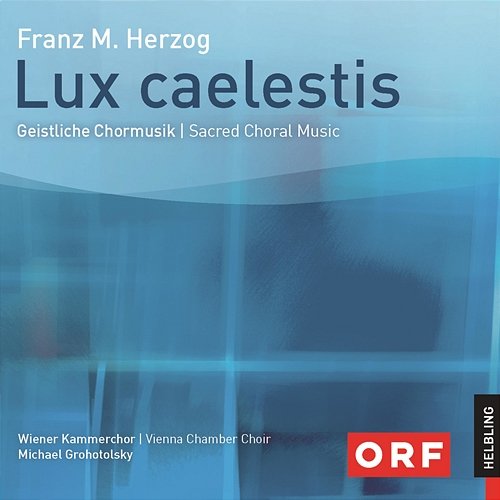 Lux caelestis. Geistliche Chormusik. Sacred Choral Music Wiener Kammerchor