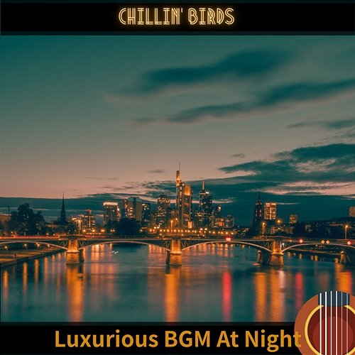 Luxurious Bgm at Night Chillin’ Birds