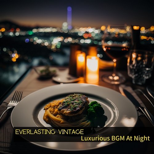 Luxurious Bgm at Night Everlasting Vintage